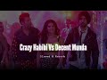 Crazy Habibi Vs Decent Munda Slowed Reverb Guru Randhawa