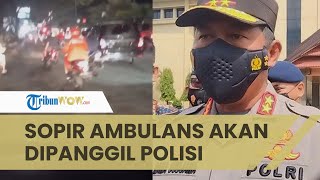 Sopir Ambulans yang Viralkan Video Terjebak Macet hingga Pasien Meninggal akan Dipanggil Polisi