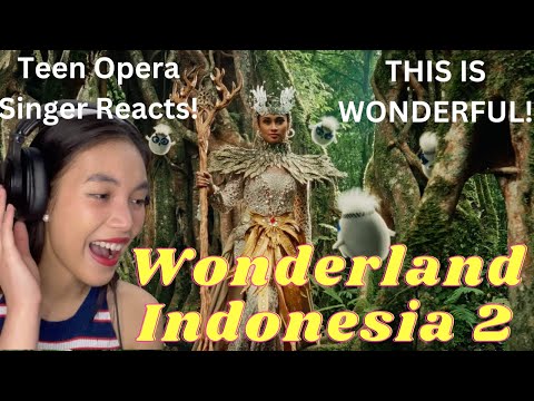 Teen Opera Singer Reacts To Wonderland Indonesia 2 : The Sacred Nusantara (Chapter 2)
