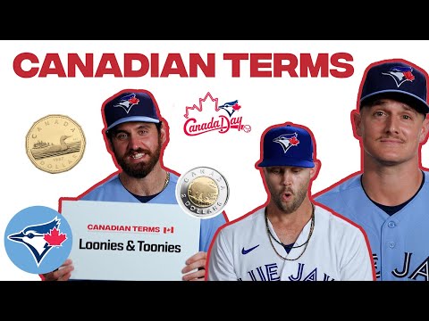 "Give'r, Loonies & Toonies, B'y" The Toronto Blue Jays try to guess what these Canadian terms mean!