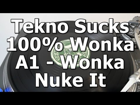 Tekno Sucks 100% Wonka - A1 - Wonka - Nuke It