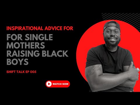 Advice to Single Mothers Raising BLACK BOYS | SHIFT TALK EP 005 | Heartfelt Message