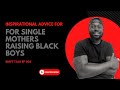 Advice To Single Mothers Raising BLACK BOYS SHIFT TALK EP 005 Heartfelt Message