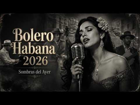 La Habana Romántica 💃 Boleros Eternos y Noches de Cuba para Recordar