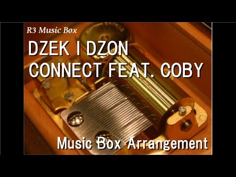 DZEK I DZON/CONNECT FEAT. COBY [Music Box]