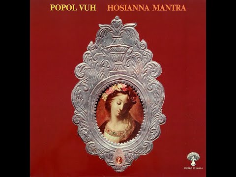 POPOL VUH -  HOSIANNA MANTRA -  FULL ALBUM  -  GERMAN UNDERGROUND  - 1972