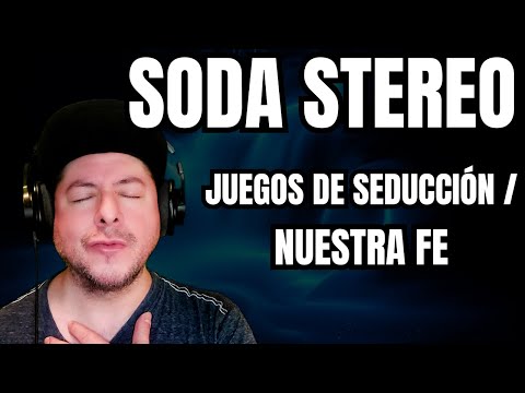 FIRST TIME HEARING Soda Stereo- "Juegos De Seducción" & "Nuestra Fe" (Reaction)