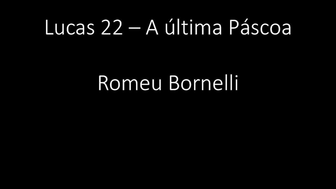 Lucas 22 - A última Páscoa - Romeu Bornelli