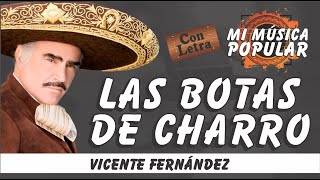 Las Botas De Charro - Vicente Fernández - Con Letra (Video Lyric)