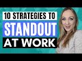 HOW TO STANDOUT AT WORK  | 10 tips to get promotions and recognition at work (career advice)