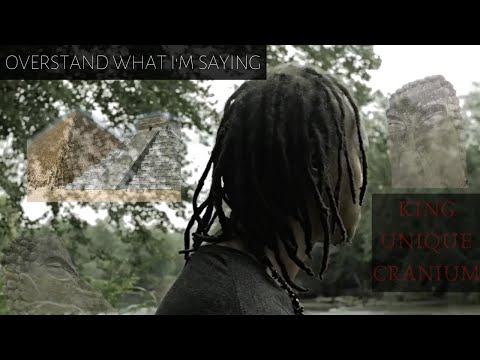 OVERSTAND WHAT IM SAYING - KING UNIQUE CRANIUM (Official video)
