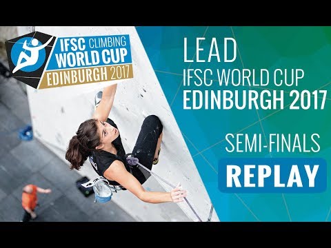 IFSC Climbing World Cup Edinburgh 2017 - Lead - Semi-Finals - Men/Women