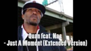 Quan ft. Nas - Just A Moment (Extended Version)