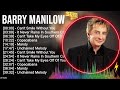 Best B A R R Y M A N I L O W Love Songs Of All Time B A R R Y M A N I L O W Greatest Hits