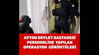 Afyon devlet hastanesi personellerine baskın