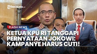 Ketua KPU Tanggapi Jokowi sebut Presiden Boleh Kampanye &  Berpihak: Boleh Kampanye tapi Harus Cuti!