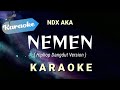 [Karaoke] NDX AKA - NEMEN (Hiphop Dangdut Version) || Karaoke