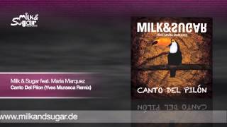 Milk & Sugar feat. Maria Marquez - Canto Del Pilon (Yves Murasca Remix) | Preview