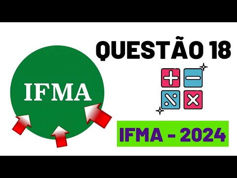 Questão 18 - MATEMÁTICA - (IFMA - 2024)