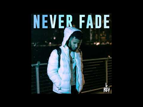 L Rey  - Never Fade (Official Audio)