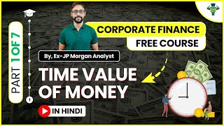 Time Value of Money - (Part 1/7) - Corporate Finance FREE Course (Hindi Tutorial)