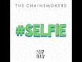 The Chainsmokers - #Selfie (Audio)