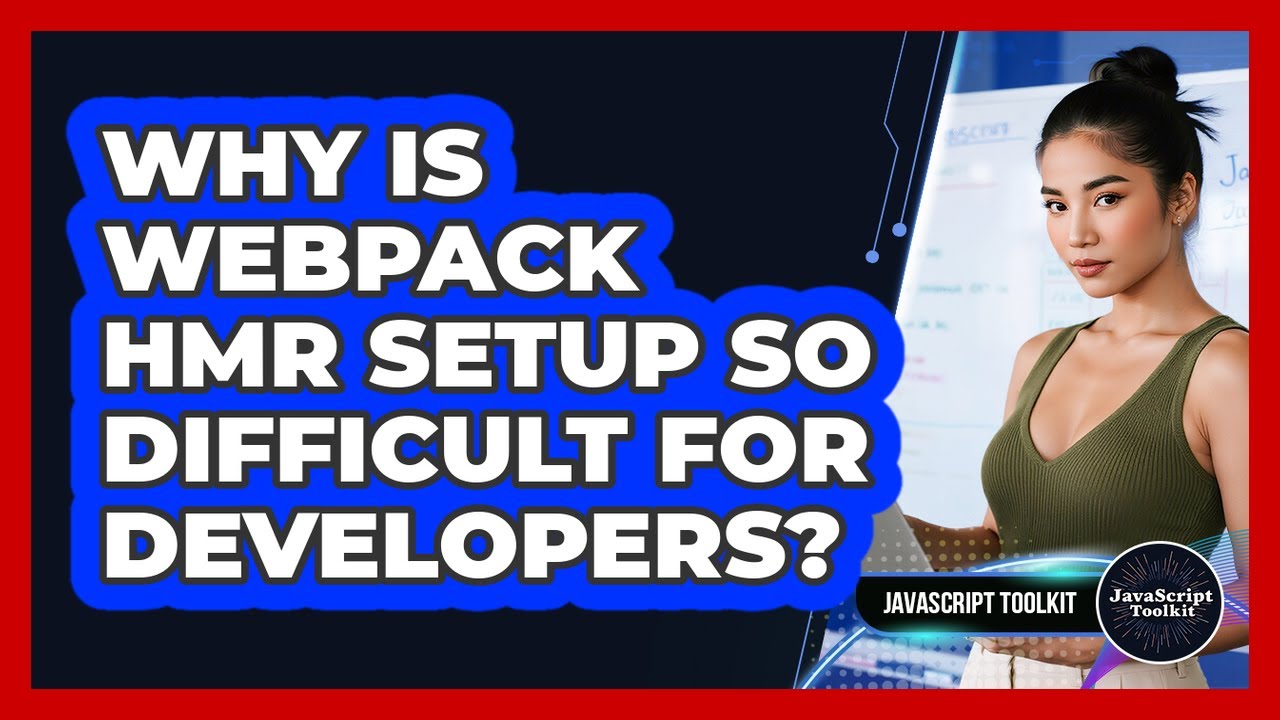 Why Is Webpack HMR Setup So Difficult For Developers? - JavaScript Toolkit