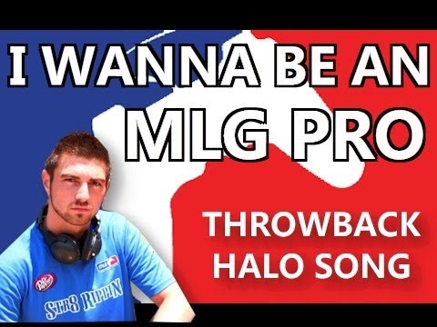 I WANNA BE AN MLG PRO - THROWBACK SONG