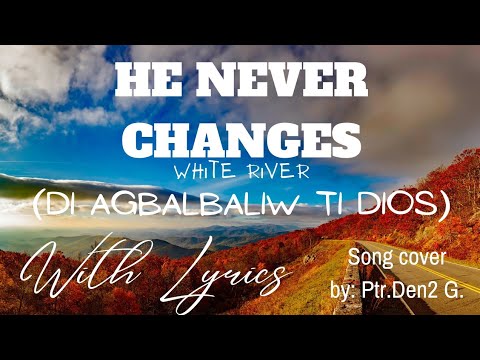 He never changes (Di agbalbaliw ti dios) lyrics