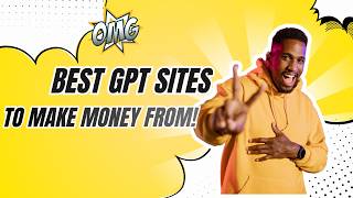 Let Me Show You The Best GPT Sites To Make Money On