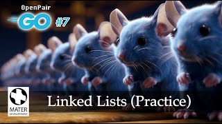 OpenPair: GoLang #7 - Linked Lists (Practice)