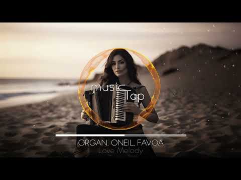 ORGAN, ONEIL , FAVIA - Love Melody