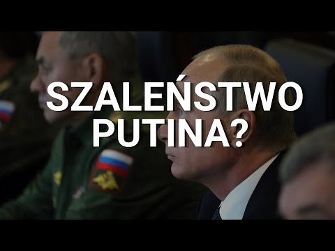 Szaleństwo Putina?