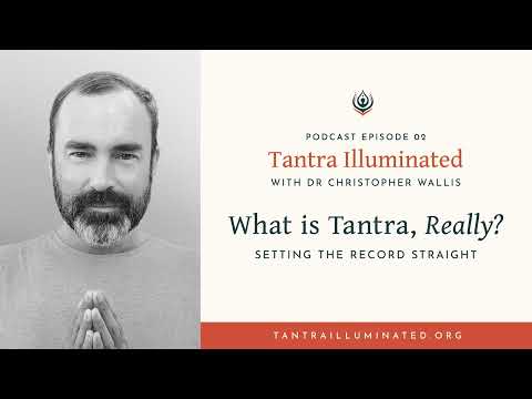 Ep 02 ~ What is Tantra, really? Setting the Record Straight
