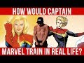 How Would Captain Marvel Train in Real Life? How Would Captain Marvel Train in Real Life?