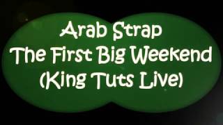 Arab Strap - The First Big Weekend (King Tuts Live)
