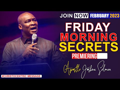 FRIDAY SECRETS, 3RD FEBRUARY 2023 - Apostle Joshua Selman | Commanding Your Morning