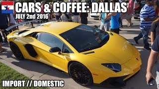 Cars & Coffee Dallas // July 2nd 2016 by The Dutch Texan