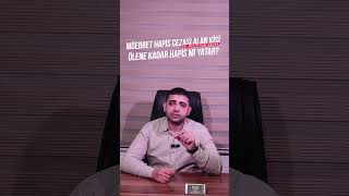 Müebbet hapis cezası alan kişi ölene kadar hapis mi yatar?  #shorts #a