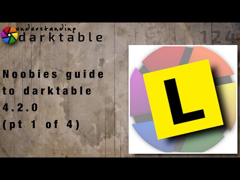 darktable ep 124 - Noobies guide to darktable 4.2.0 (pt 1 of 4)