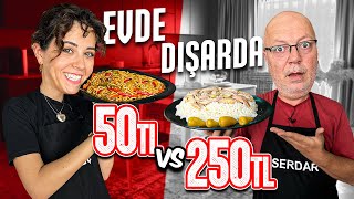 50TL vs 250TL / Ev vs Restoran Yemek Yapma Kapış