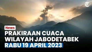 Prakiraan Cuaca Jabodetabek Rabu 19 April 2023, Bogor Diprakirakan Hujan Ringan Siang Hari