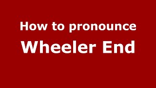 How to pronounce Wheeler End