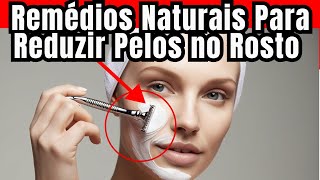 Remédios Naturais Para REDUZIR Pelos no Rosto FEMININO (Hirsutismo)