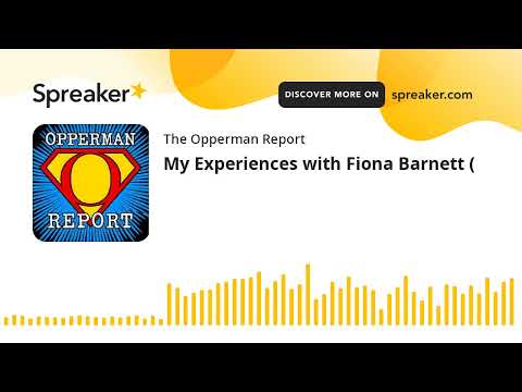 My Experiences with Fiona Barnett ( (part 1 of 2)
