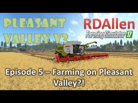 Farming Simulator 17 MP Pleasant Valley 17 V3 E5 - Actually Farming on PV!?