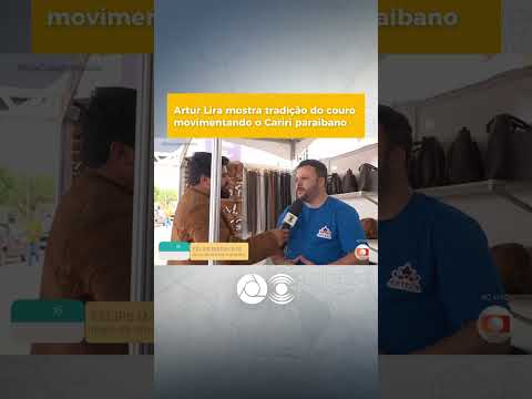 Artur Lira mostra tradição do couro movimentando o Cariri paraibano