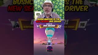 I was the bus driver in my first game of chapter 7 season 2!