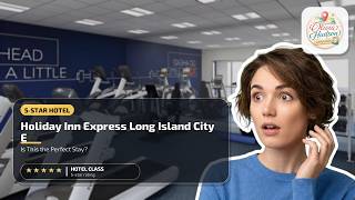 Holiday Inn Express Long Island City E New York By IHG - Is This the Perfect Sta