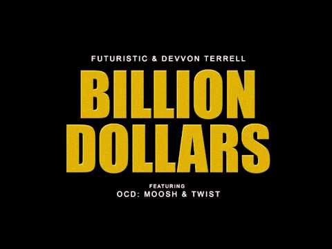 Futuristic & Devvon Terrell - Billion Dollars (feat  OCD: Moosh & Twist)